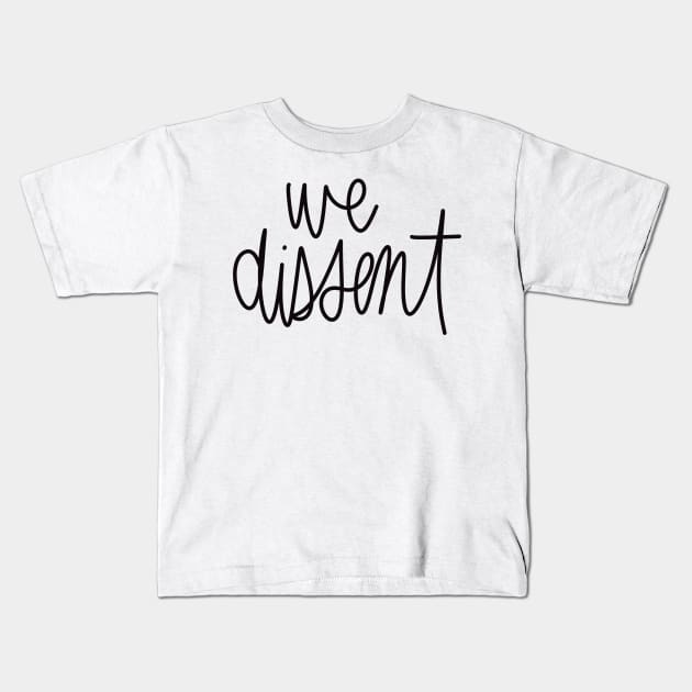 we dissent Kids T-Shirt by TheMidnightBruja